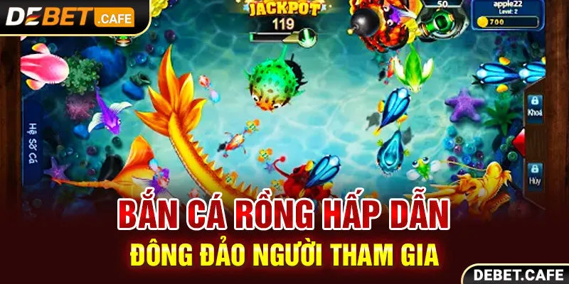 Bắn cá rồng hấp dẫn đông đảo người tham gia Bắn cá rồng hấp dẫn đông đảo người tham gia