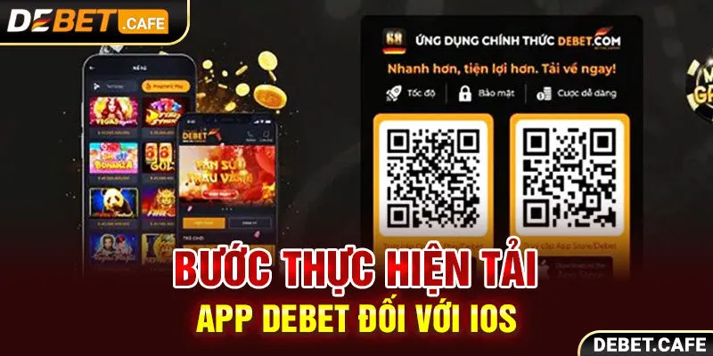 Bước thực hiện tải app Debet nhanh đối với hệ điều hành iOS Bước thực hiện tải app Debet nhanh đối với hệ điều hành iOS