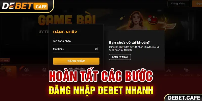 Hoàn tất các bước đăng nhập Debet nhanh chóng Hoàn tất các bước đăng nhập Debet nhanh chóng