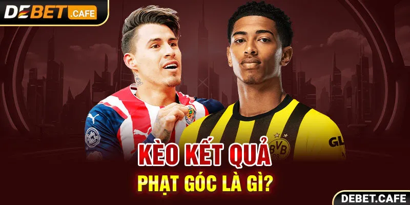 Kèo kết quả phạt góc là gì? Kèo kết quả phạt góc là gì?