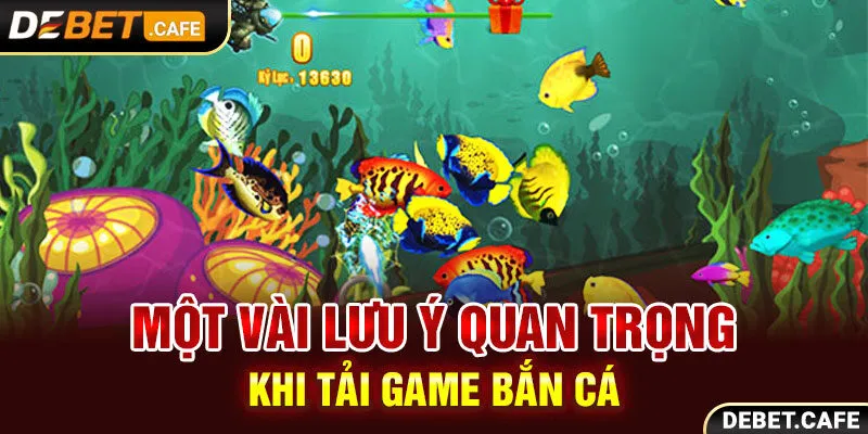 Một vài lưu ý quan trọng khi tải game bắn cá hiệu quả Một vài lưu ý quan trọng khi tải game bắn cá hiệu quả