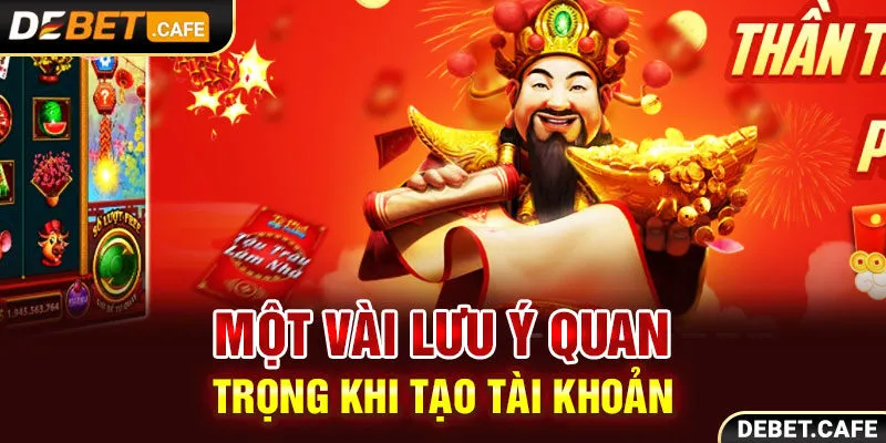Một vài lưu ý quan trọng cần nhớ khi tạo tài khoản trên Debet Một vài lưu ý quan trọng cần nhớ khi tạo tài khoản trên Debet