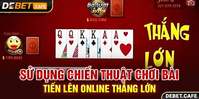 Sử dụng chiến thuật chơi bài tiến lên online thắng lớn